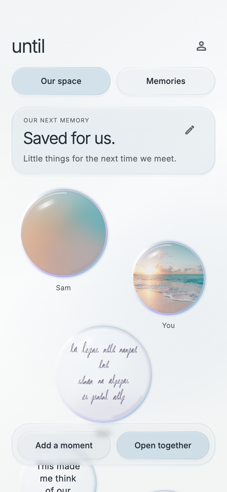 Until’s shared space: notes and photos gathered as soft floating pearls, with an Open together button.